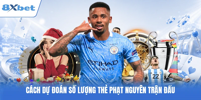 Cách dự đoán số lượng thẻ phạt nguyên trận đấu