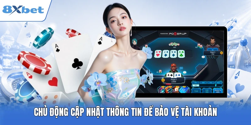 Chủ động cập nhật thông tin để bảo vệ tài khoản
