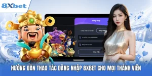 Hướng Dẫn Thao Tác Đăng Nhập 8XBET Chuẩn Với 4 Bước