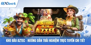 Kho Báu Aztec - Hướng Dẫn Trải Nghiệm Trực Tuyến Chi Tiết