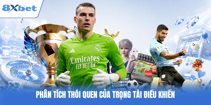 Phân tích thói quen của trọng tài điều khiển