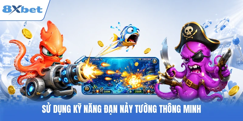 Sử dụng kỹ năng đạn nảy tường thông minh