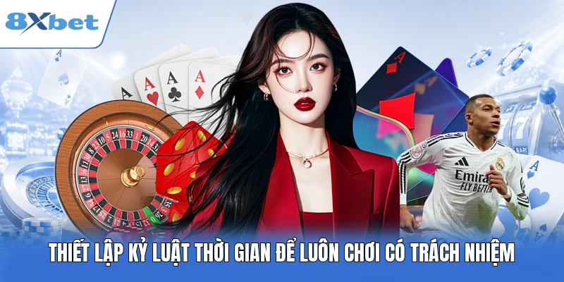 Thiết lập kỷ luật thời gian để luôn chơi có trách nhiệm