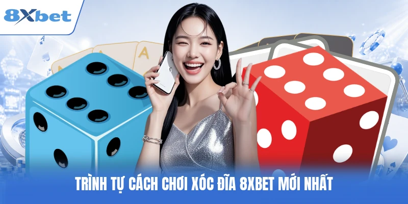 Trình tự cách chơi xóc đĩa 8XBET mới nhất